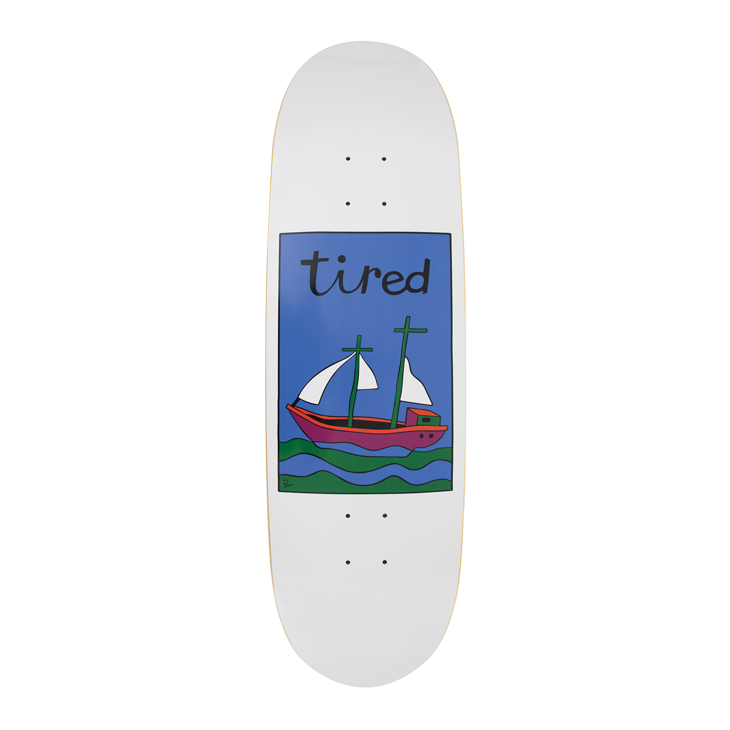 TIRED SKATEBOARDS THE SHIP HAS SAILED DECK 9.0